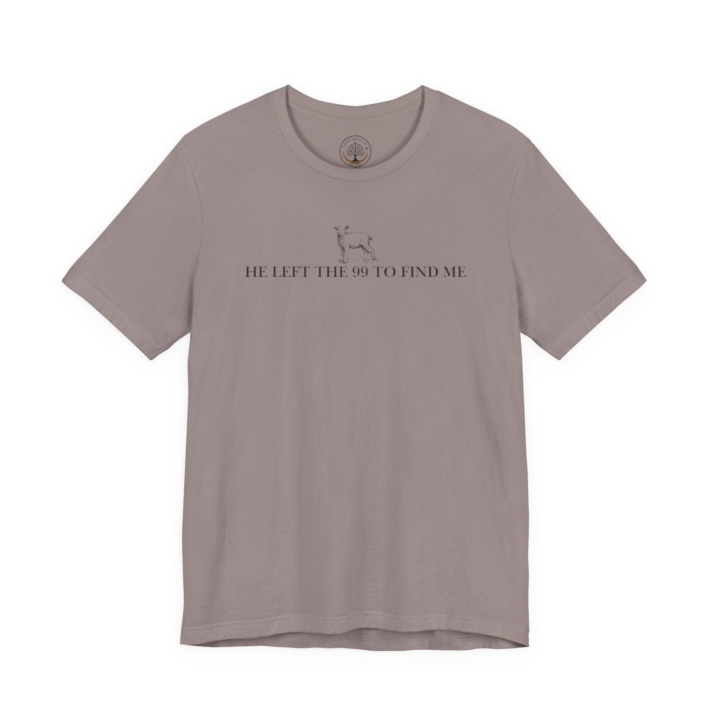 He Left the 99 to Find Me T-Shirt