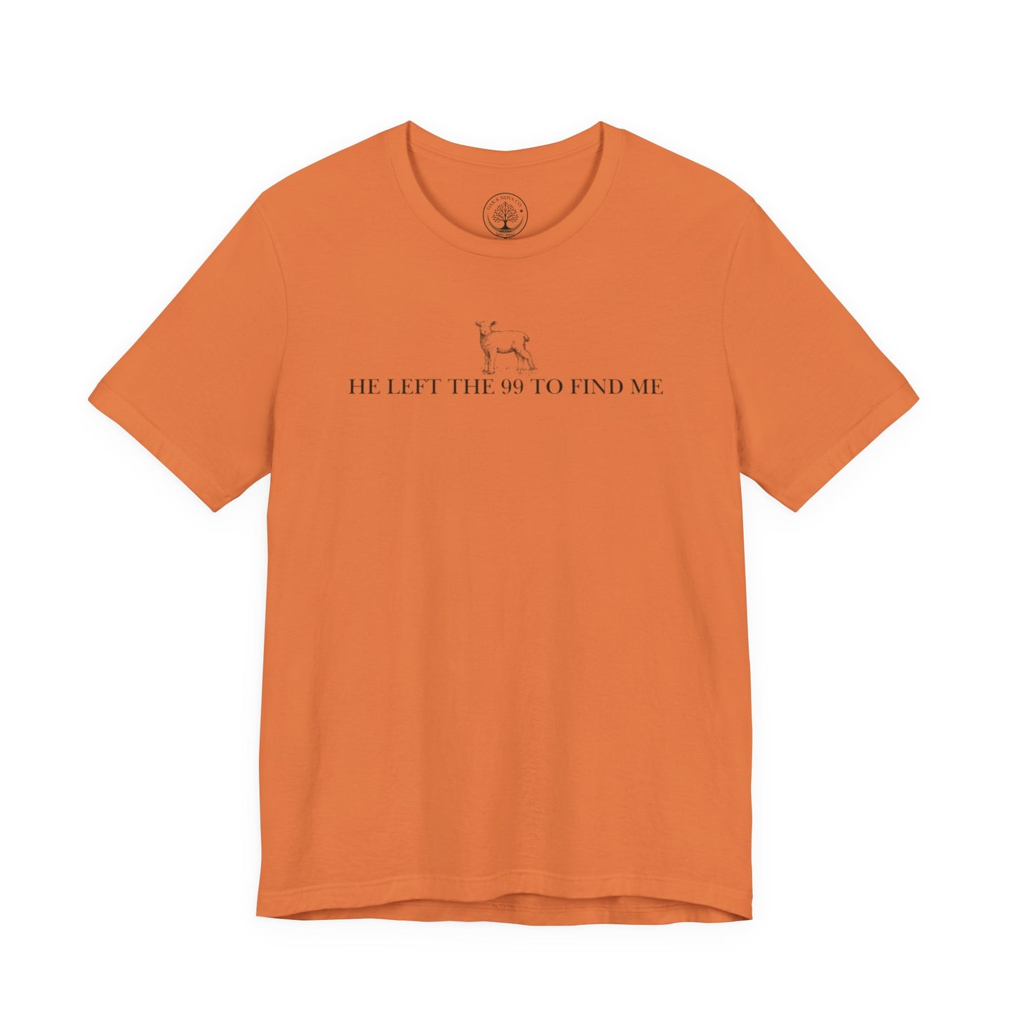 He Left the 99 to Find Me T-Shirt