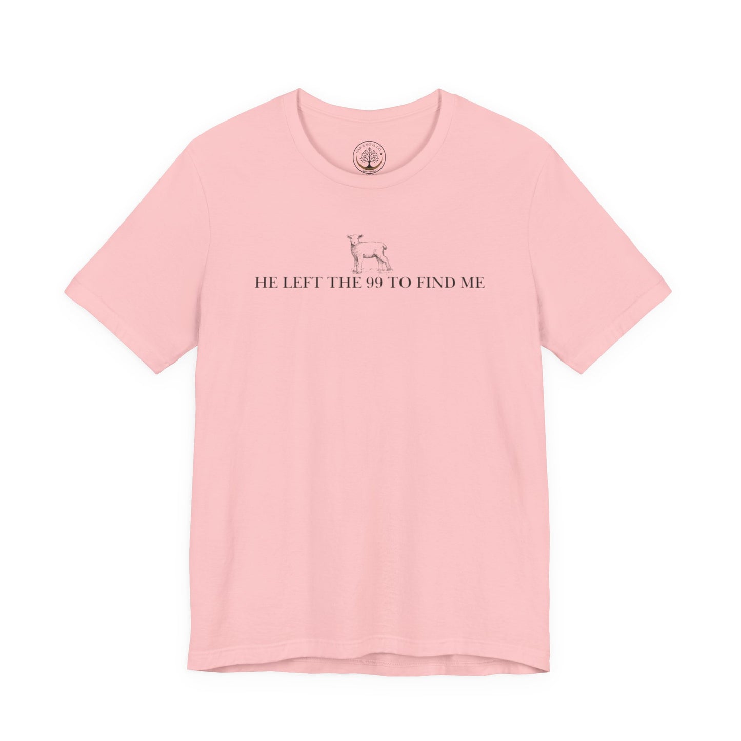 He Left the 99 to Find Me T-Shirt