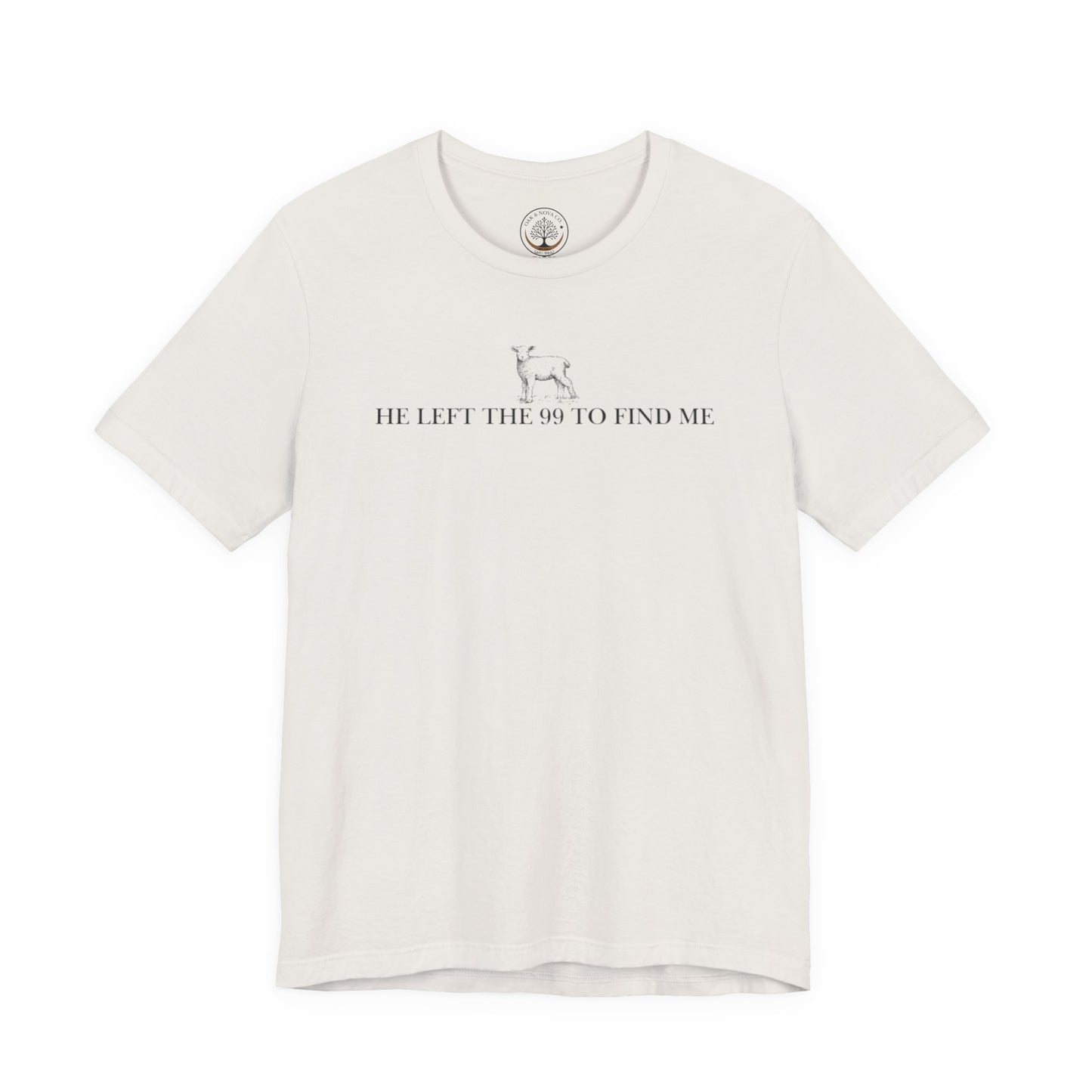 He Left the 99 to Find Me T-Shirt